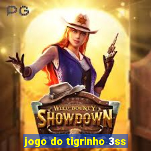 jogo do tigrinho 3ss